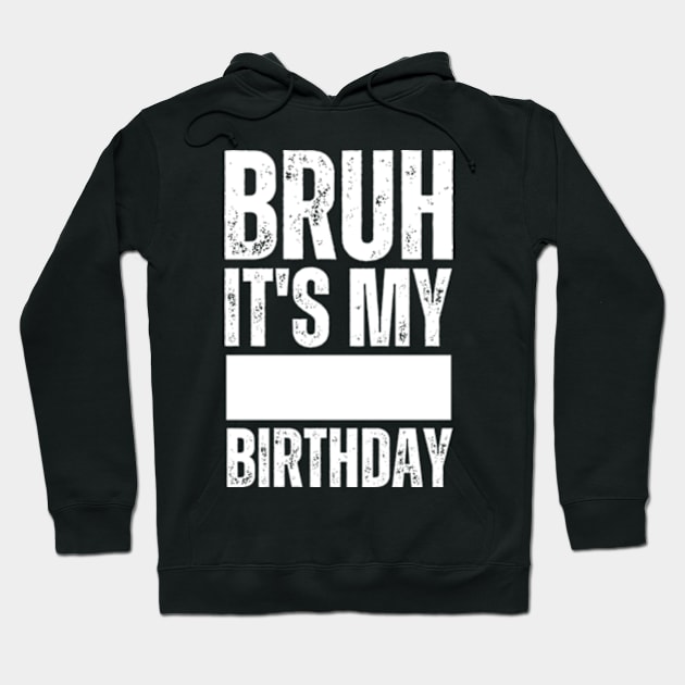 Bruh It's My Birthday Shirt For Stingy Man Women Funny Gifts Hoodie by Davidsmith